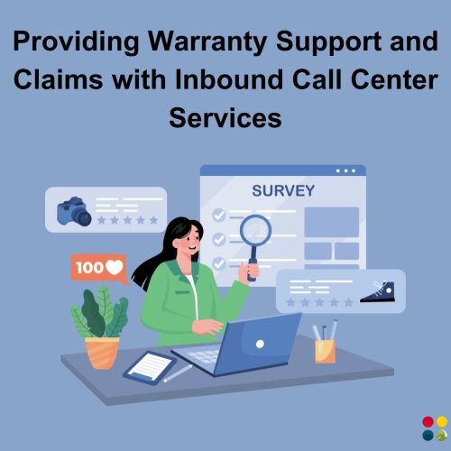 Providing Warranty Support and Claims with Inbound Call Center Services: A Seamless Experience for Customers