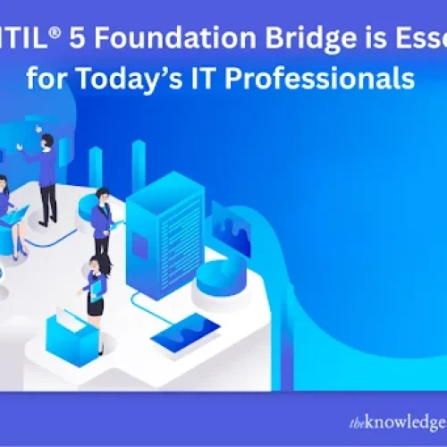 Why ITIL® 5 Foundation Bridge is Essential for Today’s IT Professionals