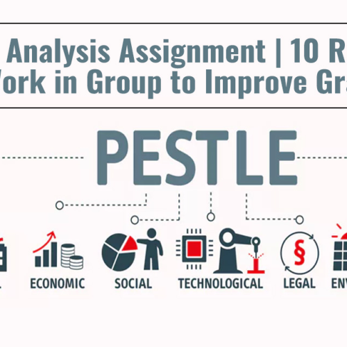 PESTEL Analysis Assignment | 10 Reasons to Work in Group to Improve Grades